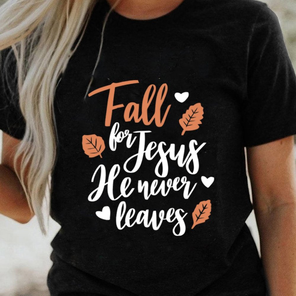Black Fall for Jesus He Never Leaves Graphic T Shirt - Picture 3 of 7